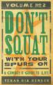 Don'T Squat with Your Spurs on: A Cowboy's Guide to Life