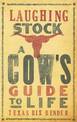 Laughing Stock: A Cow's Guide to Life