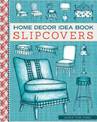 Home Decor Idea Book Slipcovers