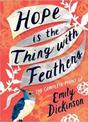 Hope is the Thing with Feathers: The Complete Poems of Emily Dickinson