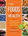 National Geographic Foods for Health: Choose and Use the Very Best Foods for Your Family and Our Planet