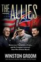 The Allies: Roosevelt, Churchill, Stalin, and the Unlikely Alliance That Won World War II