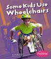 Some Kids Use Wheelchairs: Revised Edition