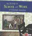 Scoop on School and Work in Colonial America (Life in the American Colonies)