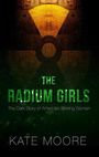 The Radium Girls: The Dark Story of Americas Shining Women (Large Print)