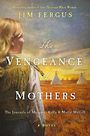 The Vengeance of Mothers: The Journals of Margaret Kelly & Molly McGill (Large Print)