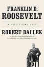 Franklin D. Roosevelt: A Political Life (Large Print)