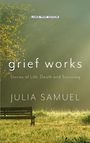 Grief Works: Stories of Life, Death, and Surviving (Large Print)