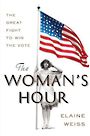 The Womans Hour: The Great Fight to Win the Vote (Large Print)