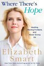 Where Theres Hope: Healing, Moving Forward, and Never Giving Up (Large Print)