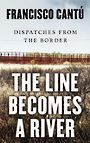 The Line Becomes a River: Dispatches from the Border (Large Print)