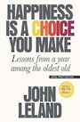 Happiness Is a Choice You Make: Lessons from a Year Among the Oldest Old (Large Print)