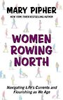 Women Rowing North: Navigating Lifes Currents and Flourishing as We Age (Large Print)