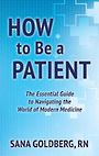 How to Be a Patient: A Field Guide to the World of Modern Medicine (Large Print)