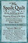 The Spoilt Quilt and Other Frontier Stories: Pioneering Women of the West (Large Print)