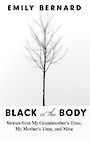 Black Is the Body: Stories from My Grandmothers Time, My Mothers Time, and Mine (Large Print)