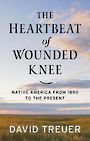 The Heartbeat of Wounded Knee: Native America from 1890 to the Present (Large Print)