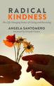 Radical Kindness: The Life-Changing Power of Giving and Receiving (Large Print)