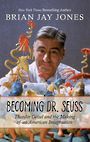 Becoming Dr. Seuss: Theodor Geisel and the Making of an American Imagination (Large Print)