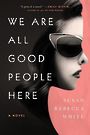 We Are All Good People Here (Large Print)