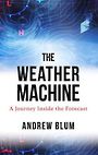 The Weather Machine: A Journey Inside the Forecast (Large Print)