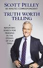 Truth Worth Telling: A Reporters Search for Meaning in the Stories of Our Times (Large Print)