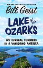 Lake of the Ozarks: My Surreal Summers in a Vanishing America (Large Print)