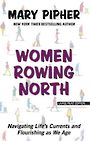 Women Rowing North: Navigating Lifes Currents and Flourishing as We Age (Large Print)