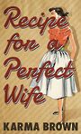 Recipe for a Perfect Wife (Large Print)