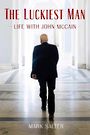 The Luckiest Man: Life with John McCain (Large Print)