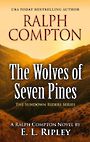 Ralph Compton the Wolves of Seven Pines (Large Print)