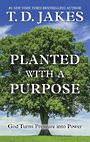 Planted with a Purpose: God Turns Pressure Into Power (Large Print)