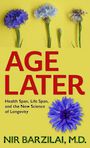 Age Later: Health Span, Life Span, and the New Science of Longevity (Large Print)