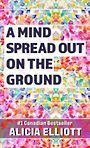 A Mind Spread Out on the Ground (Large Print)