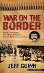 War on the Border: Villa, Pershing, the Texas Rangers, and an American Invasion (Large Print)