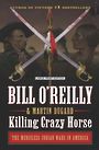 Killing Crazy Horse: The Merciless Indian Wars in America (Large Print)