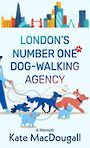 Londons Number One Dog-Walking Agency: A Memoir (Large Print)