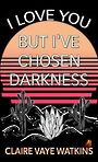 I Love You But Ive Chosen Darkness (Large Print)