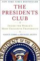 The Presidents Club: Inside the World's Most Exclusive Fraternity