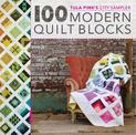 100 Modern Quilt Blocks: Tula Pink's City Sampler