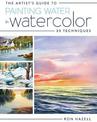 The Artist's Guide to Painting Water in Watercolor: 30+ Techniques