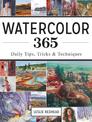 Watercolor 365: Daily Tips, Tricks and Techniques