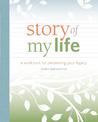 Story of my Life: A Workbook for Preserving Your Legacy