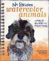 No Excuses Watercolor Animals: A Field Guide to Painting