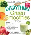 The Everything Green Smoothies Book: Includes The Green Go-Getter, Cleansing Cranberry, Pomegranate Preventer, Green Tea Metabol