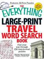 The Everything Large-Print Travel Word Search Book: Find your way through 150 easy-to-read puzzles