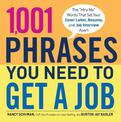 1,001 Phrases You Need to Get a Job: The 'Hire Me' Words that Set Your Cover Letter, Resume, and Job Interview Apart