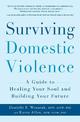 Surviving Domestic Violence: A Guide to Healing Your Soul and Building Your Future