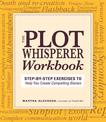 Plot Whisperer Workbook: Step-by-Step Exercises to Help You Create Compelling Stories