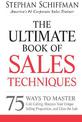 The Ultimate Book of Sales Techniques: 75 Ways to Master Cold Calling, Sharpen Your Unique Selling Proposition, and Close the Sa